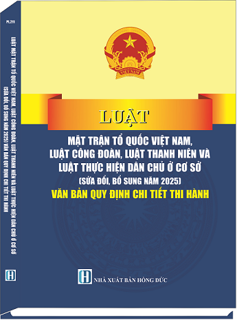 Luật Mặt Trận Tổ Quốc Việt Nam, Luật Công Đoàn, Luật Thanh Niên Và Luật Thực Hiện Dân Chủ Ở Cơ Sở (Sửa Đổi, Bổ Sung Năm 2025)